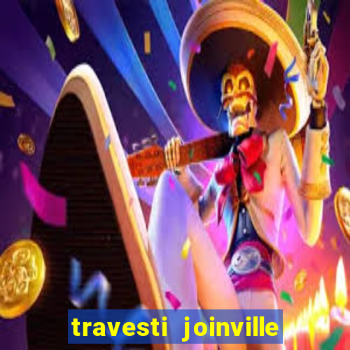 travesti joinville vila nova